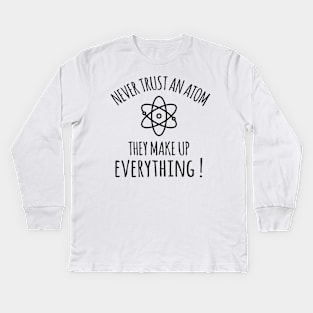 never trust an atom Kids Long Sleeve T-Shirt